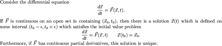 \begin{thm}Consider the differential equation
\begin{displaymath}\frac{d\vec{x}...
...\vec{F}$ has continuous partial derivatives, this solution
is unique.
\end{thm}