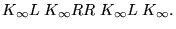 $\displaystyle \Cal{K}_\infty \text{L}\; \Cal{K}_\infty \text{RR}\;
\Cal{K}_\infty \text{L}\; \Cal{K}_\infty .$