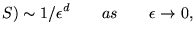 $\displaystyle \Cal{S}) \sim 1/\epsilon^d \qquad\text{as}\qquad
\epsilon\rightarrow 0,$