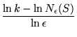 $\displaystyle {\frac{\ln k - \ln N_{\epsilon}(\Cal{S})}{\ln \epsilon}}$