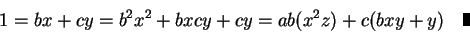 \begin{displaymath}1=bx+cy=
b^2x^2+bxcy+cy=ab(x^2z)+c(bxy+y)\quad\hbox{\vrule height 8pt width 4pt}\end{displaymath}