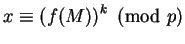 $x\equiv\left(f(M)\right)^k\hbox{ (mod }p)$