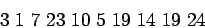 \begin{displaymath}3 1 7 23 10 5 19 14\
19 24\end{displaymath}