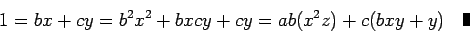\begin{displaymath}1=bx+cy=
b^2x^2+bxcy+cy=ab(x^2z)+c(bxy+y)\quad\hbox{\mbox{\vrule height 8pt width 4pt}}\end{displaymath}