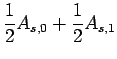 $\displaystyle \frac{1}{2}
A_{s,0}+
\frac{1}{2}A_{s,1}$