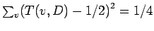 $\sum_v\bigl(T(v,D)-1/2\bigr)^2=1/4$