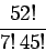 \begin{displaymath}\frac{52!}{7!   45!} \end{displaymath}