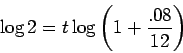\begin{displaymath}\log 2 = t \log \left( 1 + \frac{.08}{12} \right) \end{displaymath}
