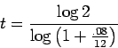 \begin{displaymath}t= \frac{\log{2}}{\log \left( 1 + \frac{.08}{12} \right)}\end{displaymath}