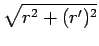 $\displaystyle \sqrt{r^2+(r')^2}$