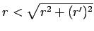 $ r<\sqrt{r^2+(r')^2}$