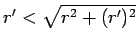 $ r'<\sqrt{r^2+(r')^2}$