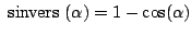 $ {\rm sinvers} (\alpha) = 1 - \cos(\alpha)$