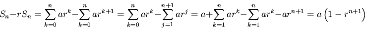 \begin{displaymath}S_n - r S_n = \sum_{k=0}^{n}{a r^k} - \sum_{k=0}^{n}{a r^{k+1...
...- \sum_{k=1}^{n}{a r^k} - a r^{n+1} = a \left(1-r^{n+1} \right)\end{displaymath}