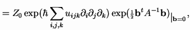 $\displaystyle Z_U = Z_0\exp (\hbar \sum_{i,j,k} u_{ijk}\partial_i\partial_j\par...
...riptstyle\frac{1}{2}}{\bf b}^tA^{-1}{\bf b})
_{\textstyle \vert _{{\bf b} =0}},$