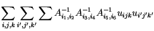 $\displaystyle \sum_{i,j,k}\sum_{i',j',k'} \sum A^{-1}_{i_1,i_2}A^{-1}_{i_3,i_4}A^{-1}_{i_5,i_6}u_{ijk}u_{i'j'k'}$