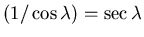 $(1/\cos\lambda) = \sec\lambda$