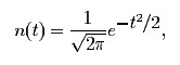 <i>n</i>(<i>t</i>) = (1 ⁄ √(2π)) 
e<sup> -<i>t</i><sup>2</sup>/2</sup>, 