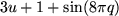 \begin{maplelatex}
\begin{displaymath}3 u + 1 + \sin(8\pi q) \end{displaymath}\end{maplelatex}