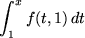 \begin{maplelatex}
\begin{displaymath}\int_1^x{f(t,1)  dt} \end{displaymath}\end{maplelatex}