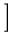 $\displaystyle \left.\vphantom{ \dot{\theta}(t), \dot{v}(t) }\right]$