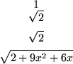 \begin{maplelatex}
\begin{displaymath}1 \end{displaymath}\begin{displaymath}\sqr...
...ymath}\begin{displaymath}\sqrt{ 2 + 9x^2 + 6x} \end{displaymath}\end{maplelatex}