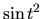 $\sin{t^2}$