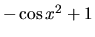 $-\cos{x^2} +1$