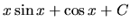 $ x\sin x + \cos x +C$