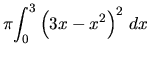 $\pi {\displaystyle\int_0 ^3 \left(3x-x^2\right)^2 \,dx}$