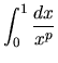 $\displaystyle{\int_0^1 \frac{dx}{x^p}}$