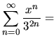 ${\displaystyle\sum _{n=0}^{\infty} \frac{x^n}{3^{2n}}}=$