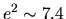 $e^2\sim 7.4$