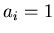 $ a_i=1$