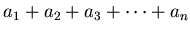 $ a_1+a_2+a_3+\cdots +a_n$
