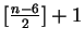 $ \lbrack\frac{n-6}{2}\rbrack+1$