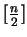 $ \lbrack\frac{n}{2}\rbrack$