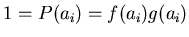$\displaystyle 1=P(a_i)=f(a_i)g(a_i)$