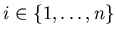 $ i\in\{1,\ldots,n\}$