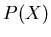 $ P(X)$