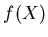 $ f(X)$