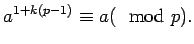 $\displaystyle a^{1+k(p-1)}\equiv a(\mod p).$