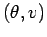 $(\theta,v)$