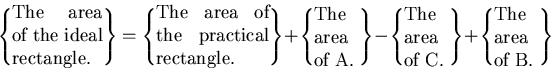 \begin{displaymath}\left\{
\begin{minipage}[c]{2 cm}
The area of the ideal recta...
...egin{minipage}[c]{1 cm}
The area of B.
\end{minipage}\right\}
\end{displaymath}