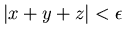 $\vert x+y+z\vert<\epsilon $