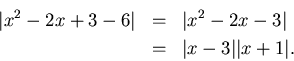\begin{eqnarray*}
\vert x^2-2x+3-6\vert & = & \vert x^2-2x-3\vert\\
& = & \vert x-3\vert\vert x+1\vert.
\end{eqnarray*}