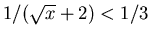 $1/(\sqrt{x}+2)<1/3$