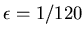 $\epsilon =1/120$