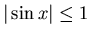 $\vert\sin x\vert\leq 1$