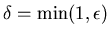 $\delta=\min(1,\epsilon )$